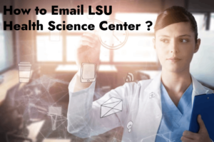 How to Email LSU Health Science Center ?
