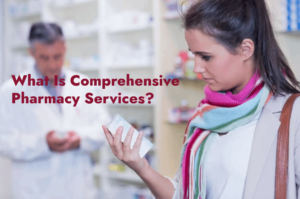 What Is Comprehensive Pharmacy Services?